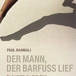 Laufbuch Paul Rambali: Der Mann der barfuss lief - Die Geschichte des Abebe Bikila